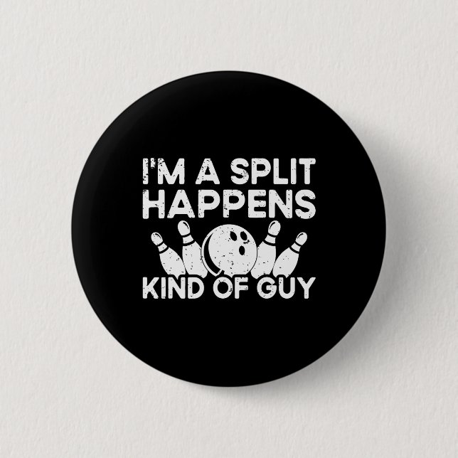I'm A Split-happens Guy Bowling Player - Funny Bow 2 Inch Round Button (Front)