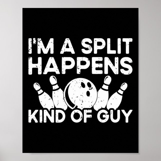 I'm A Split-happens Guy Bowling Player - Funny Bow Poster (Front)
