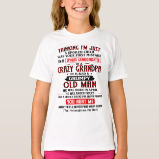 I'm A Spoiled Granddaughter Of a Crazy Grandpa T-Shirt
