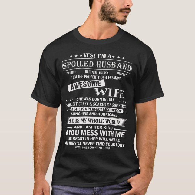 I'm A Spoiled Husband Awesome wife Born July T-Shirt (Front)