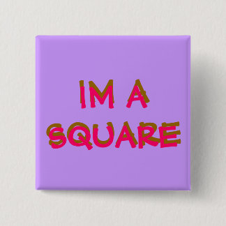 IM A SQUARE, 2 INCH SQUARE BUTTON