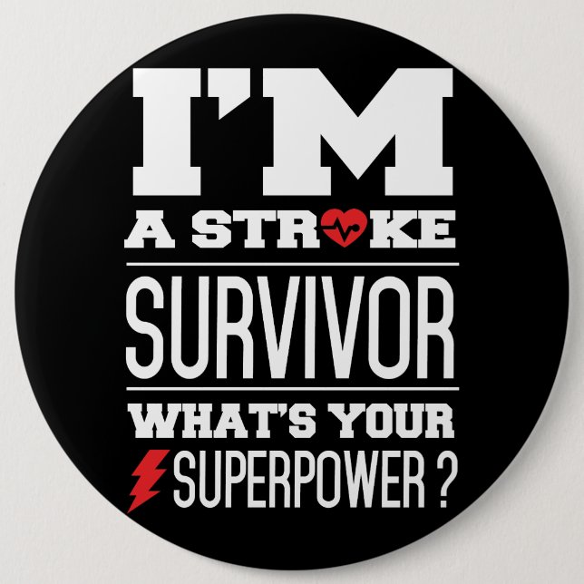 I'm A Stroke Survivor. What's Your Superpower? 6 Inch Round Button (Front)