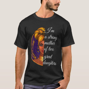 Im A Strong Mother Of Two Great Daughters T-Shirt