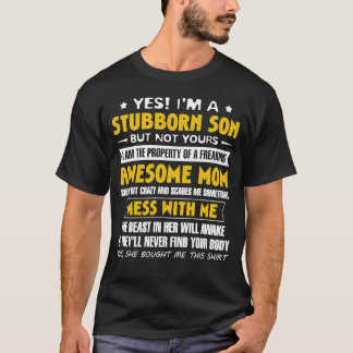I'm A Stubborn Son Quote Gift From Awesome Mom Chr T-Shirt