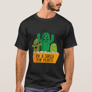 I'M A Succa For Plants Cactus Succulents Plants Bo T-Shirt