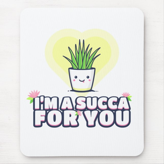 I'm a Succa for You Mouse Pad (Front)