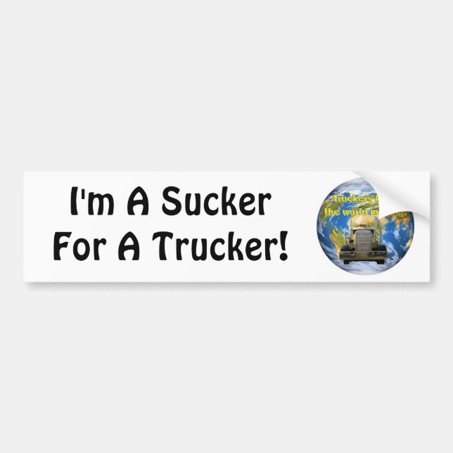 I'm A Sucker For A Trucker! Bumper Sticker (Front)
