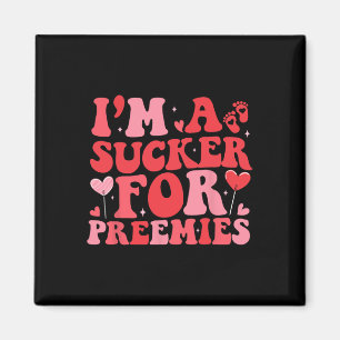 I'm A Sucker For Preemies Nicu Nurse Groovy Valent Magnet