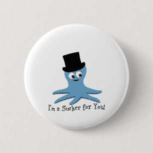I'm A Sucker for You! Blue Octopus 2 Inch Round Button