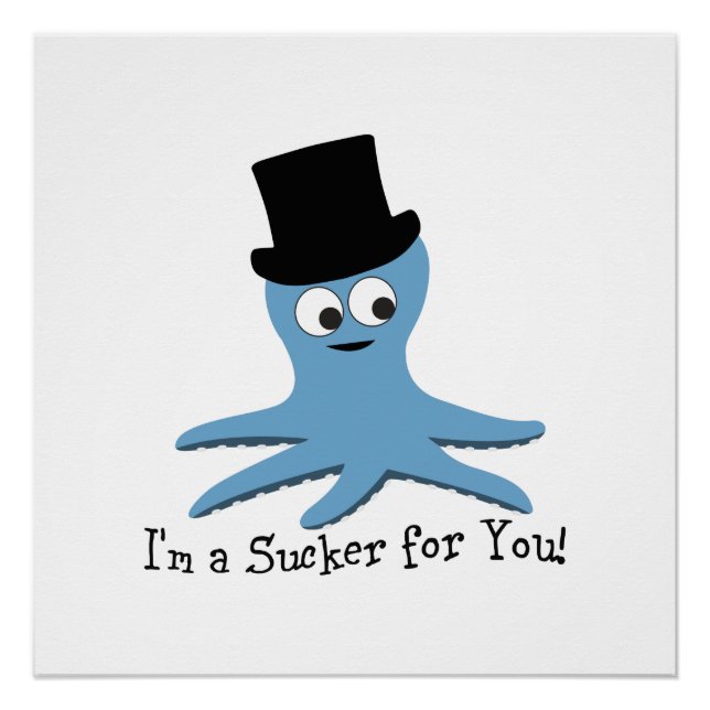 I'm A Sucker for You! Blue Octopus Poster (Front)