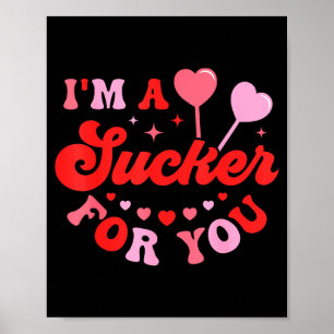 I'm A Sucker For You Candy Heart Love Happy Valent Poster
