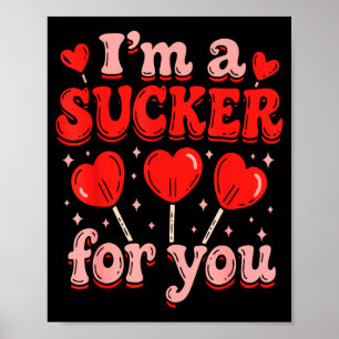 Im A Sucker For You Candy Heart Love Happy Valenti Poster