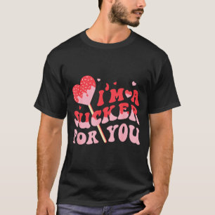 I'm A Sucker For You Candy Heart Valentine Couple  T-Shirt