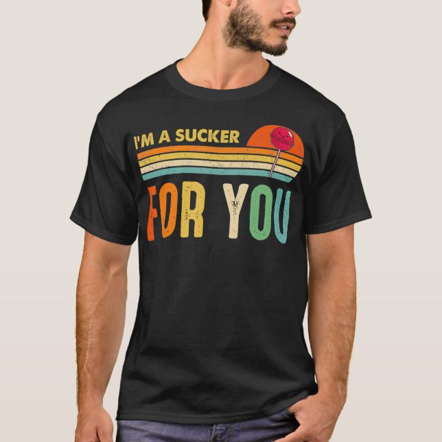 I'm A Sucker For You Candy Pop Music Fans Funny Vi T-Shirt (Front)