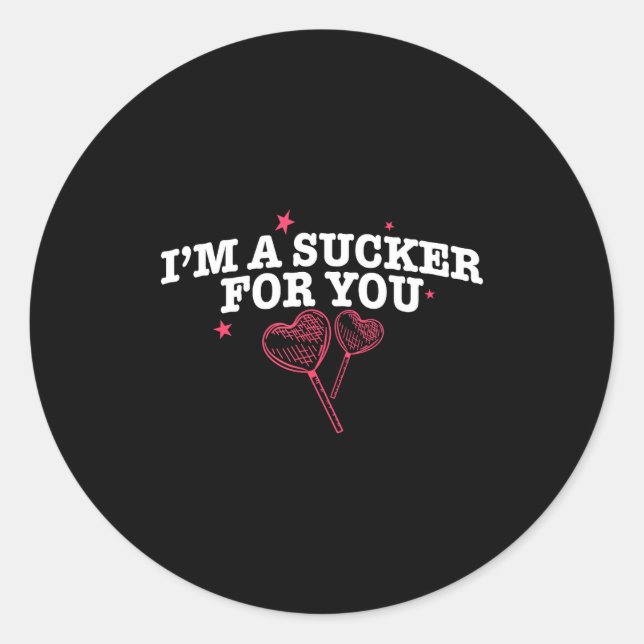I'm A Sucker For You Funny Valentine's Quote Coupl Classic Round Sticker (Front)