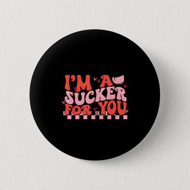 I'm A Sucker For You Happy Valentines Day Couples  2 Inch Round Button (Front)