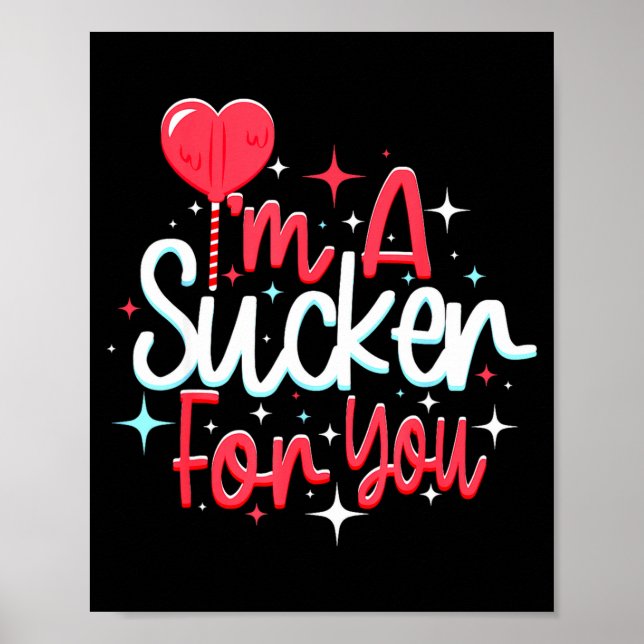 Im A Sucker For You Valentines Day Candy Heart Lol Poster (Front)