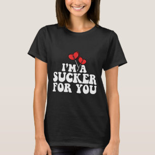 I'm A Sucker For You Valentine's Day Couple Matchi T-Shirt