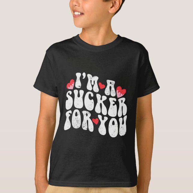 Im A Sucker For You Valentines Day Pun Couple Matc T-Shirt (Front)