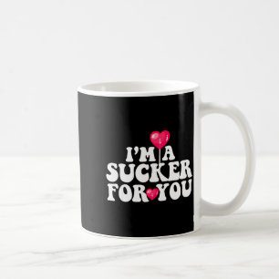 Im A Sucker For You Valentines Day Pun Matching Co Coffee Mug