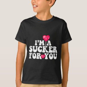 Im A Sucker For You Valentines Day Pun Matching Co T-Shirt