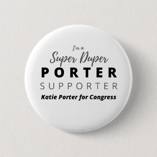 I'm a Super Duper Porter Supporter. 2 Inch Round Button