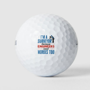 I'm a Surveyor Because Engineers Need Heroes Too Golf Balls