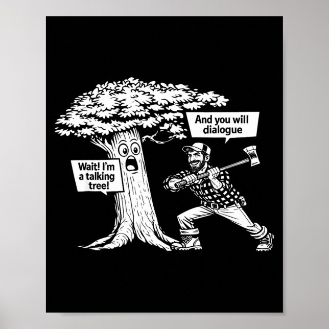 I'm a talking tree funny lumberjack dialogue joke  poster (Front)