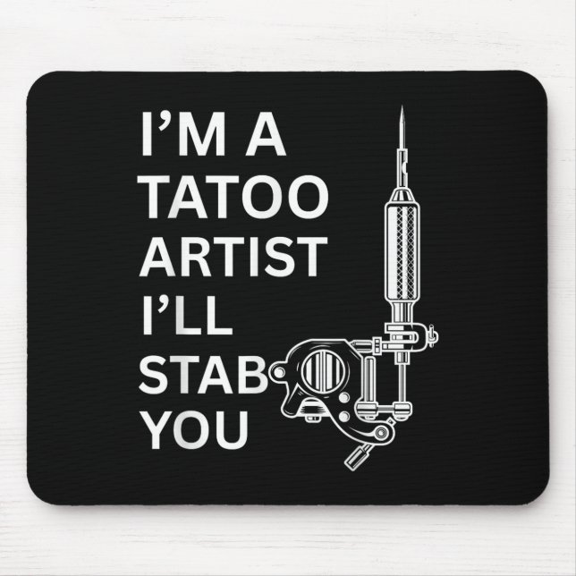 I'm A Tatoo Artist Funny Gift  Mouse Pad (Front)