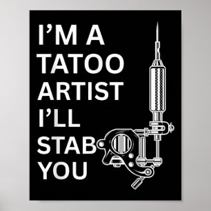 I'm A Tatoo Artist Funny Gift  Poster
