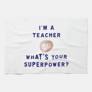 I'm a Teacher [apple] What's Your Superpower? Kitchen Towel