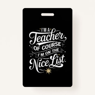 I'm A Teacher I'm On The Nice List Teacher Xmas Badge