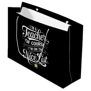 I'm A Teacher I'm On The Nice List Teacher Xmas Large Gift Bag