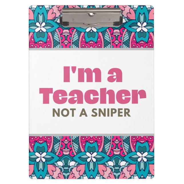 I'm A Teacher Not A Sniper  Clipboard (Front)