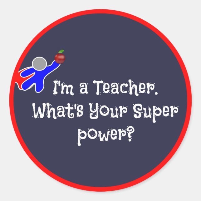 I'm a Teacher--teacher humour Classic Round Sticker (Front)