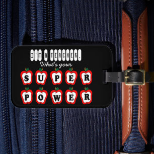 I'm A Teacher, What's Your A Super Power? Luggage Tag