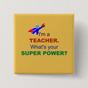 I'm a Teacher. What's Your Super Power? 2 Inch Square Button