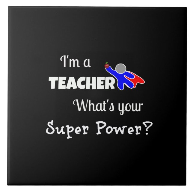 "I'm a Teacher. What's Your Super Power?" Tile (Front)