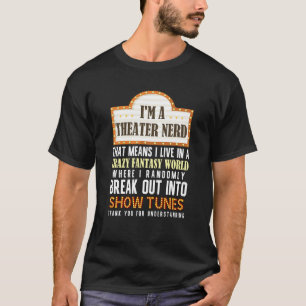 I'm a Theatre Nerd Actor Musical Theater Thespian  T-Shirt