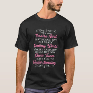 Im a Theatre Nerd Funny Theatre geek actor T-Shirt