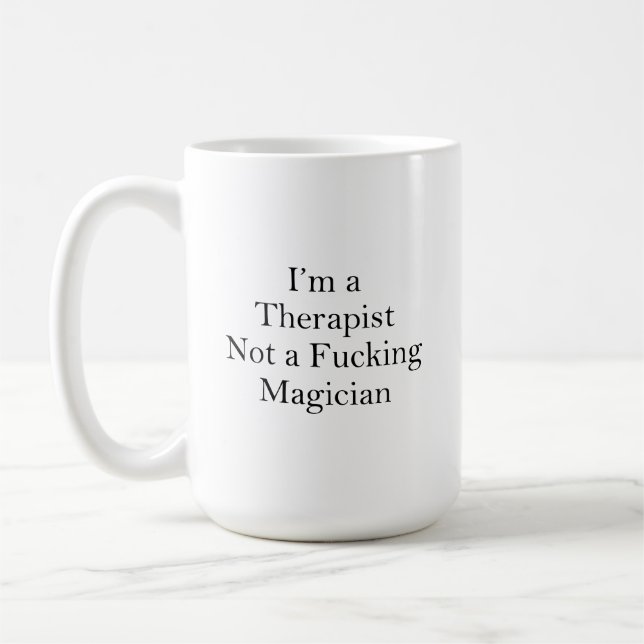 I'm a Therapist Not a Magician,Funny Therapist  Coffee Mug (Left)