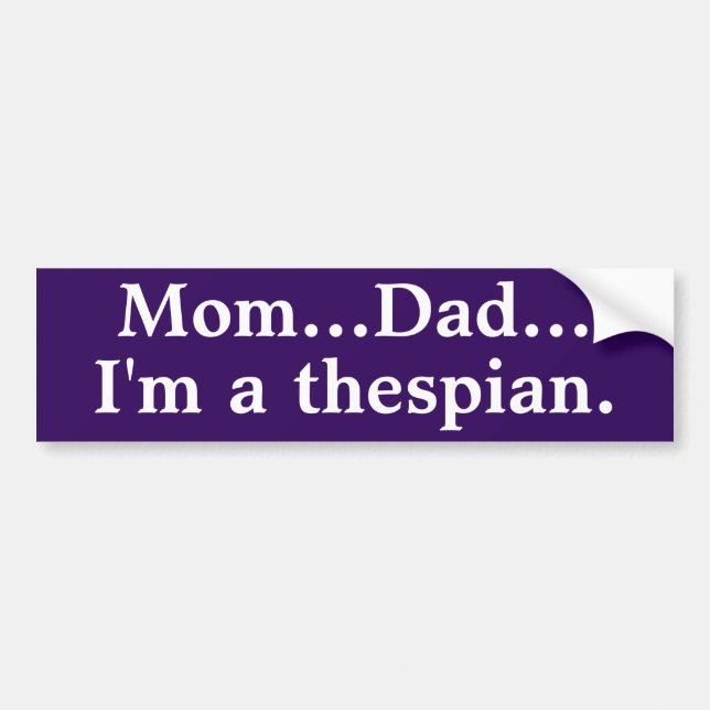 I'm a thespian bumper sticker (Front)