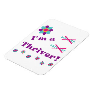 I'm a Thriver! Magnet