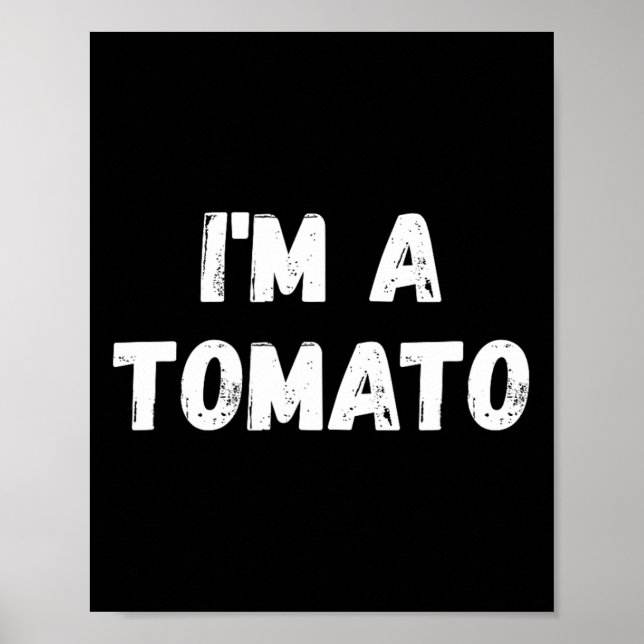 I'm A Tomato - Fun Halloween Costume Poster (Front)