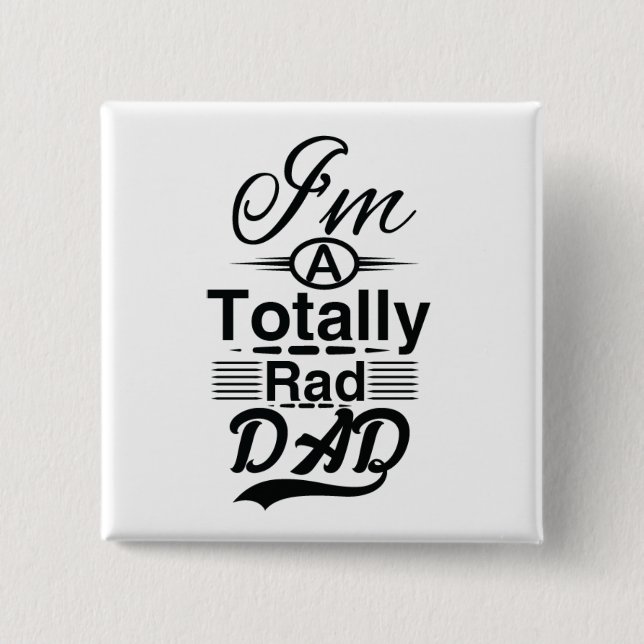 I'm a totally rad dad 2 inch square button (Front)