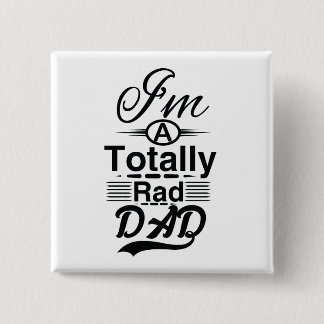 I'm a totally rad dad 2 inch square button