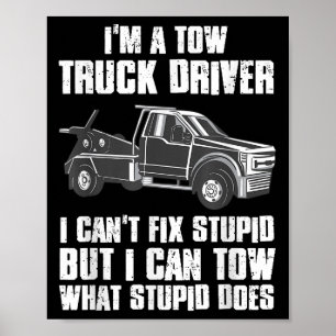 I'm A Tow Truck Driver I Can't Fix Stud Gift Towin Poster