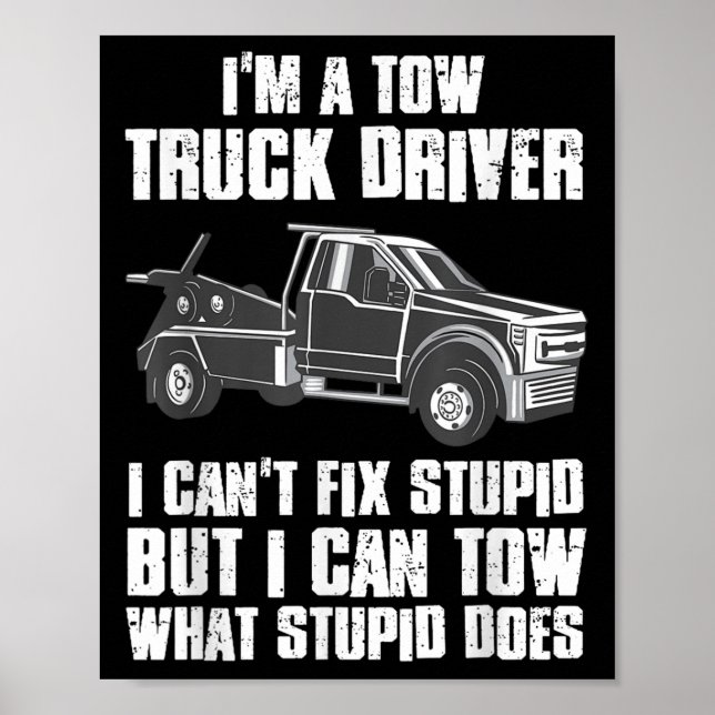 I'm A Tow Truck Driver I Can't Fix Stud Gift Towin Poster (Front)