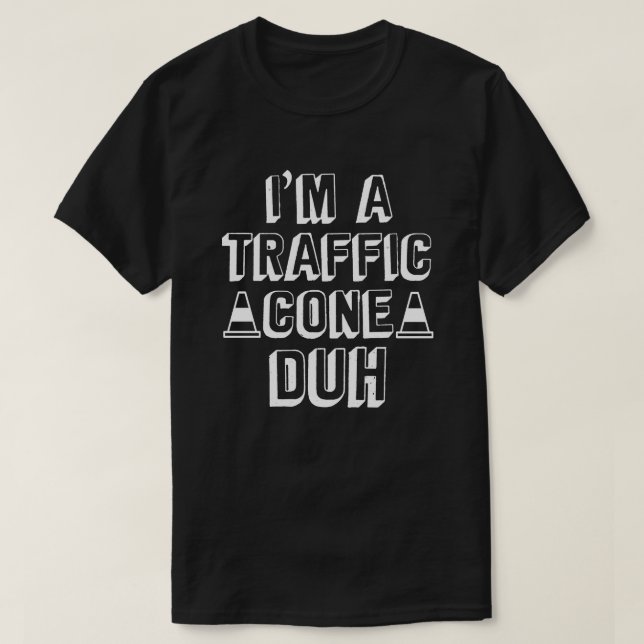 I'm A Traffic Cone Duh Easy Halloween Costume T-Shirt (Design Front)