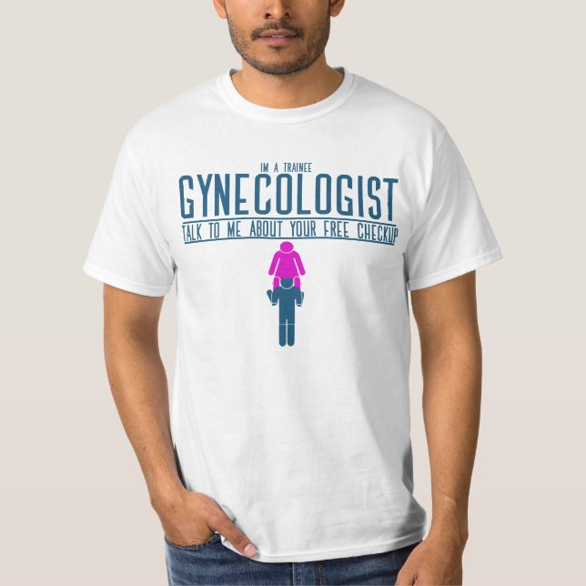 im a trainee gynecologist T-Shirt (Front)